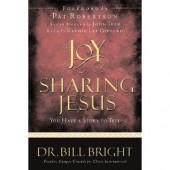 The Joy of Sharing Jesus: You Have a Story to Tell by Bill Bright, Pat Robertson 